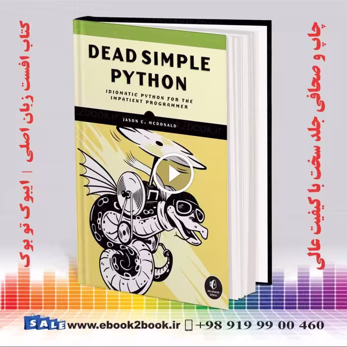Dead Simple Python : Idiomatic Python for the Impatient Programmer