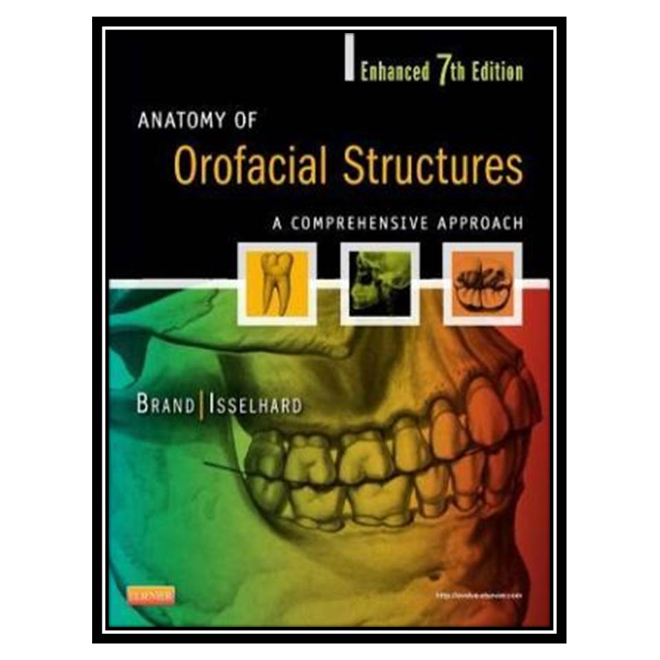 کتاب Anatomy of Orofacial Structures: A Comprehensive Approach اثر Richard W. Brand and Donald E. Isselhard انتشارات مؤلفین طلایی