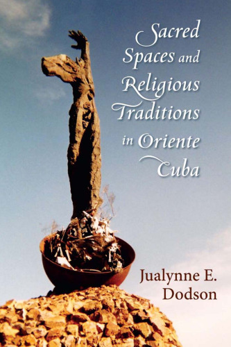 خرید و دانلود نسخه کامل کتاب Sacred Spaces and Religious Traditions in Oriente Cuba