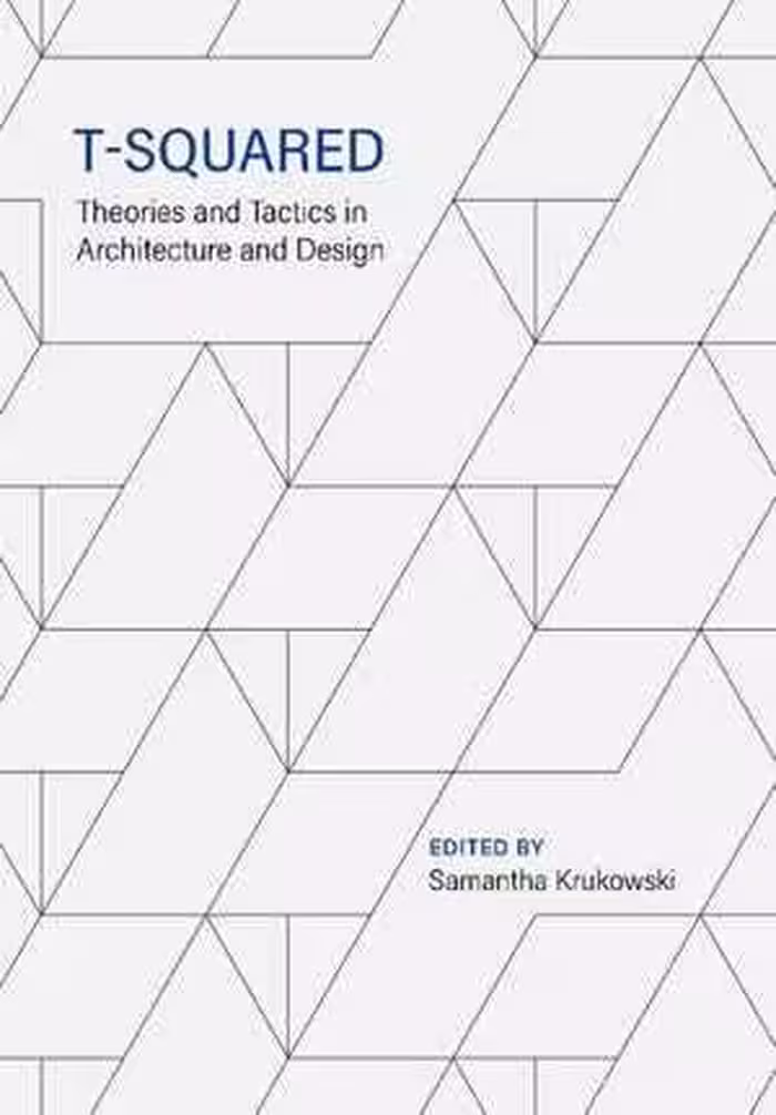 [PDF] دانلود کتاب T-Squared - Theories And Tactics In Architecture And Design, 2022