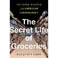کتاب The Secret Life of Groceries اثر Benjamin Lorr انتشارات Avery 