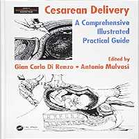 Cesarean Delivery: A Comprehensive Illustrated Practical Guide, 1ed - کتاب پزشکی بهار