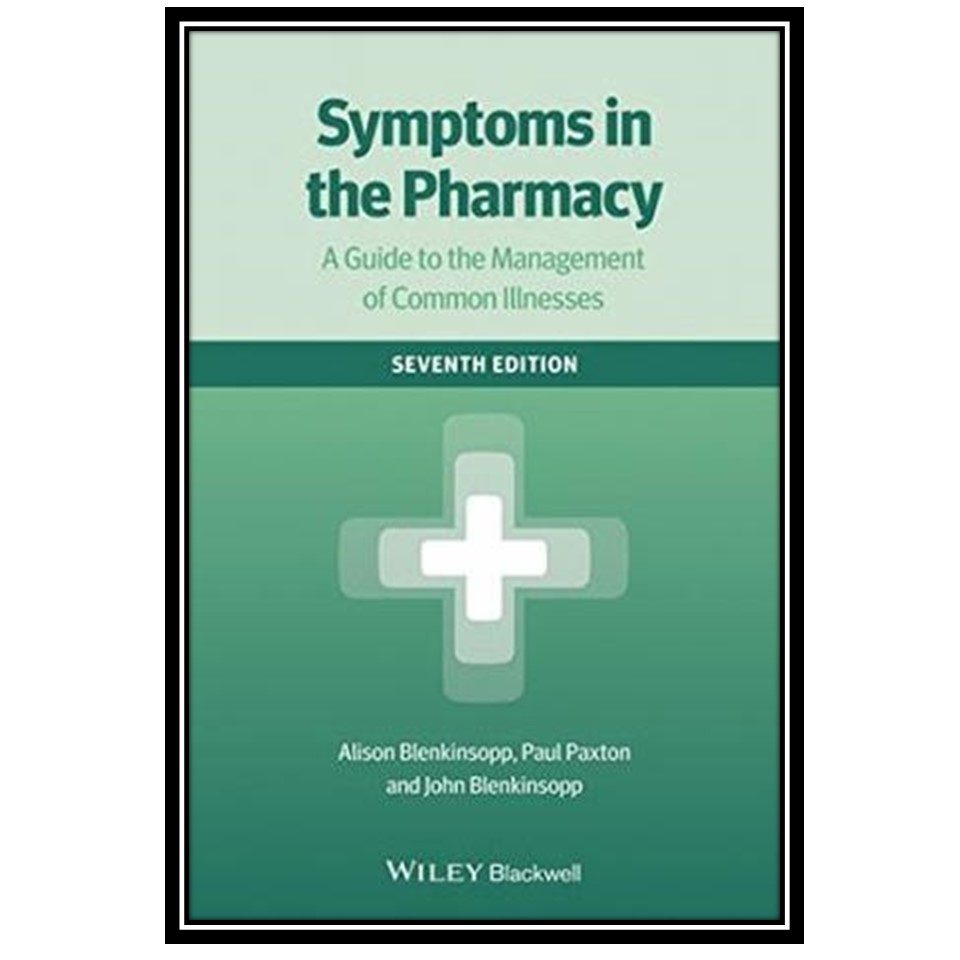 کتاب Symptoms in the pharmacy : a guide to the management of common illnesses اثر جمعی از نویسندگان انتشارات مؤلفین طلایی