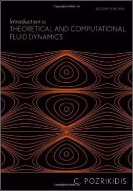 󾕇 Pozrikidis C., Introduction to Theoretical and Computational Fluid Dynamics, 2nd ed, 2011 - دانلود کتاب های دانشگاهی