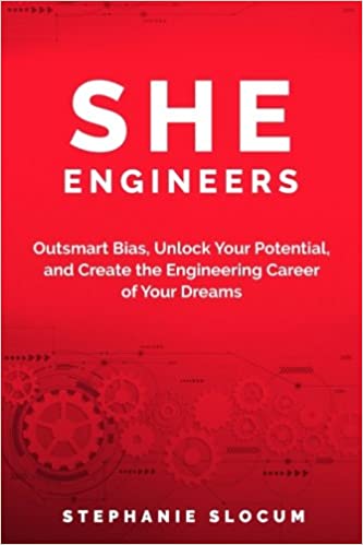خرید و دانلود نسخه کامل کتاب She Engineers: Outsmart Bias, Unlock your Potential, and Create the Engineering Career of your Dreams - PDF