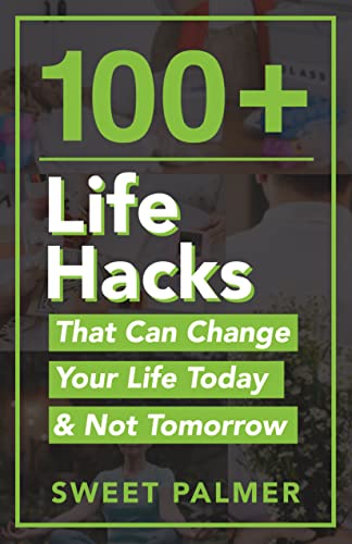 خرید و دانلود نسخه کامل کتاب 100 Life Hacks That Can Change Your Life Today & Not Tomorrow : Tips for Life, Love, Work, Play, and Everything in Between (PQ Unleashed: Lists That Matter) Kindle Edition - PDF