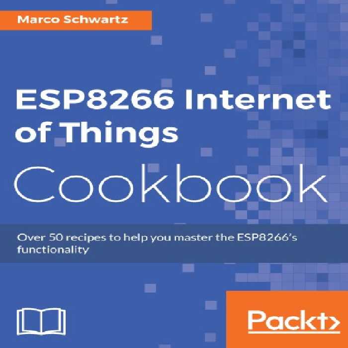 خرید و دانلود نسخه کامل کتاب ESP8266 Internet of Things Cookbook: Over 50 recipes to help you master ESP8266 functionality