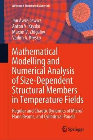 [PDF] دانلود کتاب Mathematical Modelling And Numerical Analysis Of Size-Dependent Structural Members In Temperature Fields, 2021