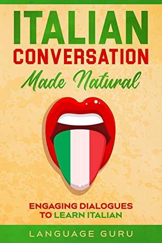 خرید و دانلود نسخه کامل کتاب Italian Conversation Made Natural: Engaging Dialogues to Learn Italian (Italian Edition) - PDF