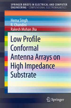 [PDF] دانلود کتاب Low Profile Conformal Antenna Arrays On High Impedance Substrate, 2016