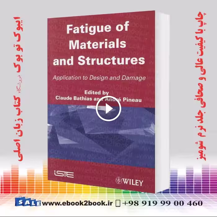 Fatigue of Materials and Structures: Application to Design and Damage