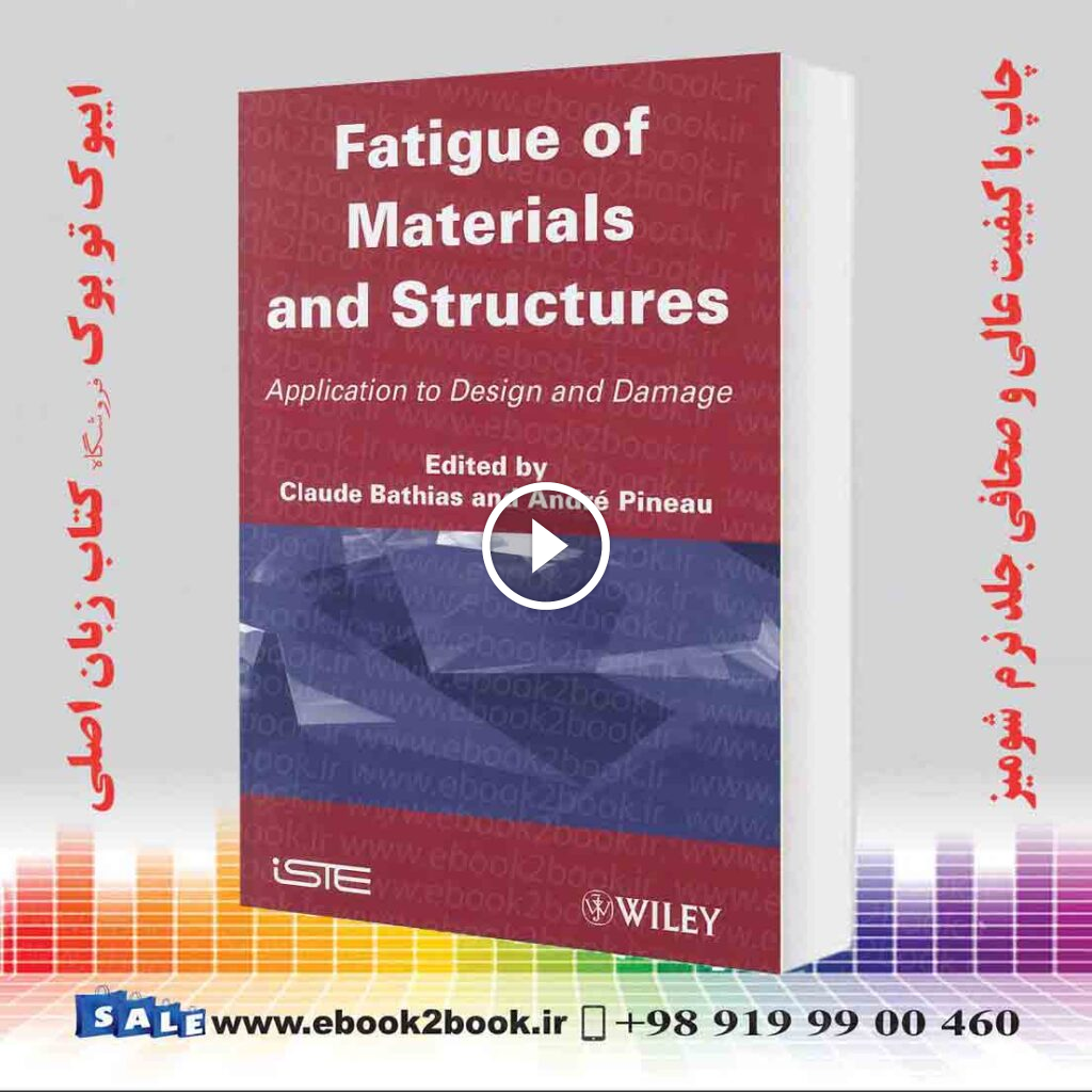Fatigue of Materials and Structures: Application to Design and Damage
