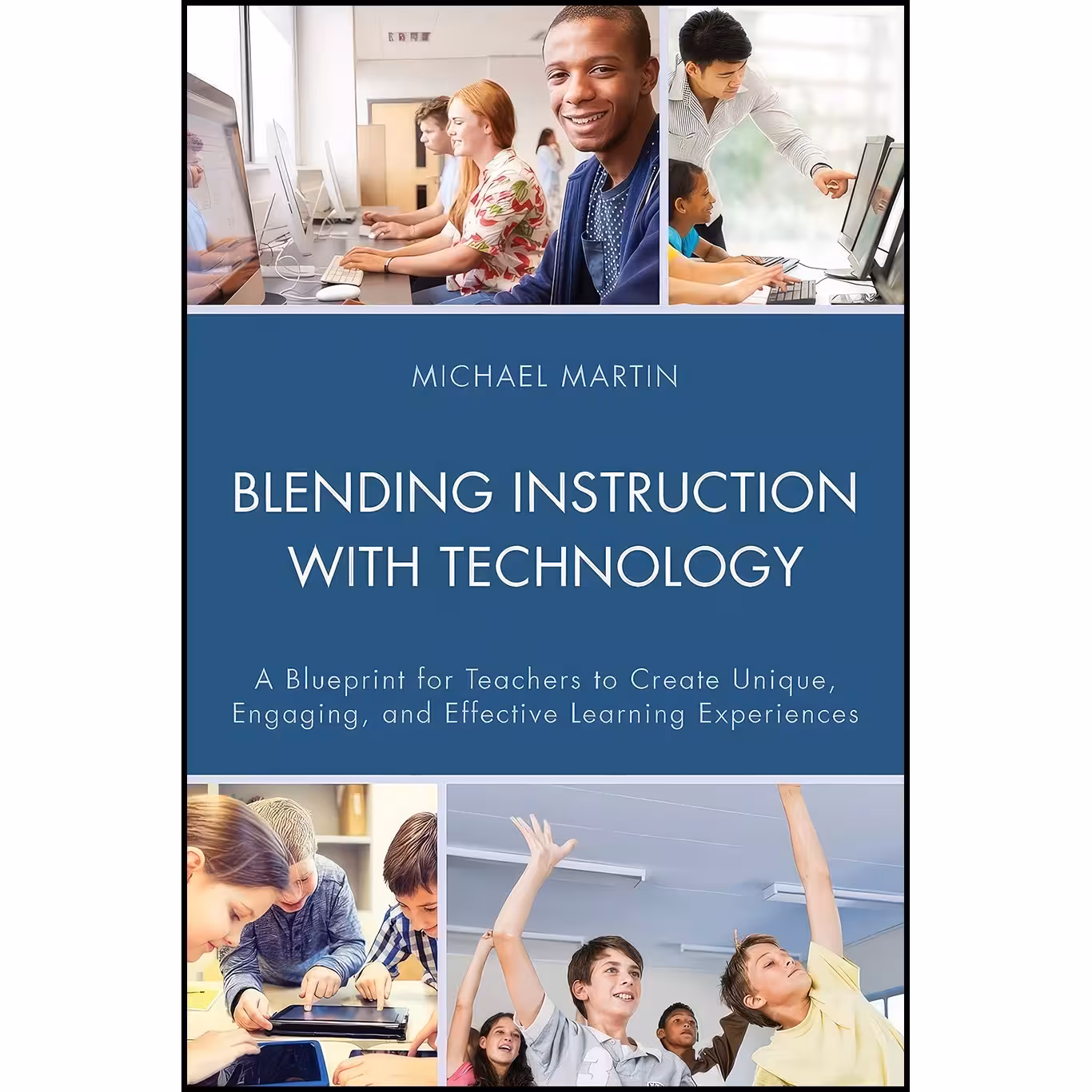 کتاب زبان اصلی Blending Instruction with Technology اثر Michael Martin