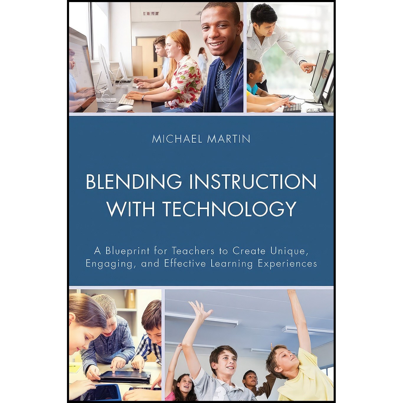 کتاب زبان اصلی Blending Instruction with Technology اثر Michael Martin