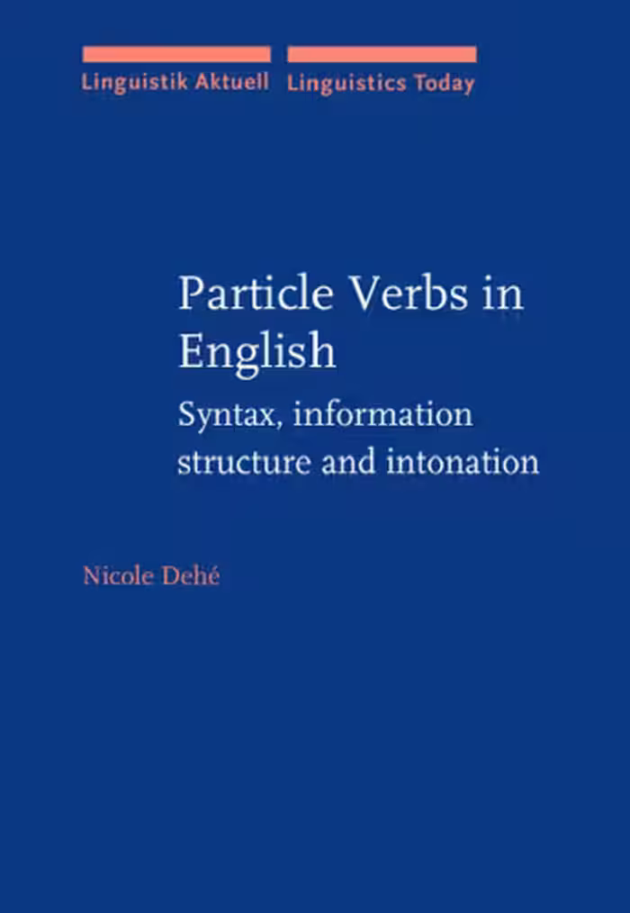 خرید و دانلود نسخه کامل کتاب Particle Verbs in English: Syntax, Information Structure and Intonation.