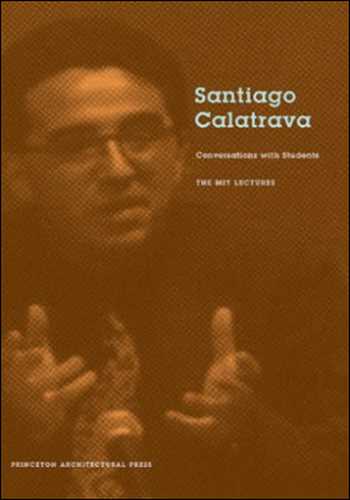  دانلود کتاب Santiago Calatrava - Conversations with Students - دانلود کتاب های دانشگاهی