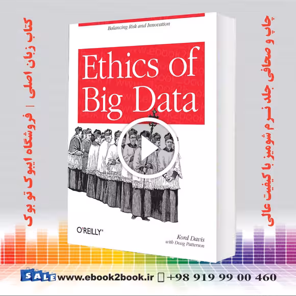 Ethics of Big Data: Balancing Risk And Innovation