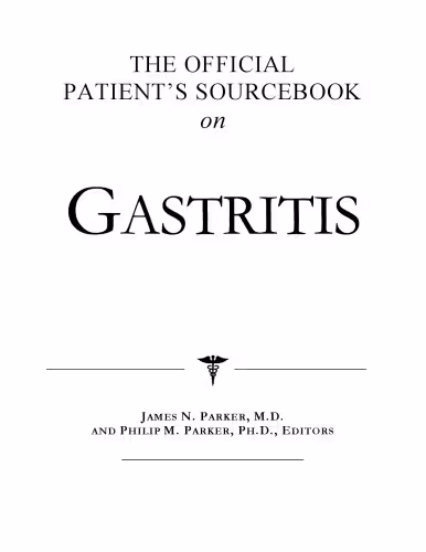 خرید و دانلود نسخه کامل کتاب The Official Patient's Sourcebook on Gastritis: A Revised and Updated Directory for the Internet Age