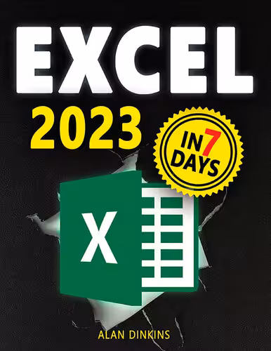 خرید و دانلود نسخه کامل کتاب Excel 2023: From Beginner to Expert in 7 Days with a comprehensive, illustrated guide covering all functions and formulas with simple, clear examples.