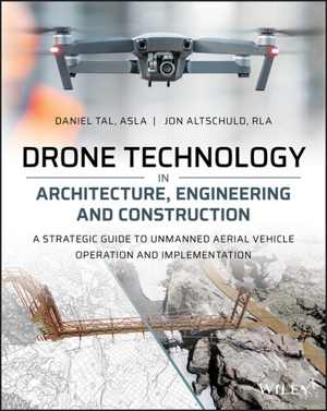 [EPUB] دانلود کتاب Drone Technology In Architecture, Engineering And Construction - A Strategic Guide To Unmanned Aerial Vehicle Operation And Implementation, 2021