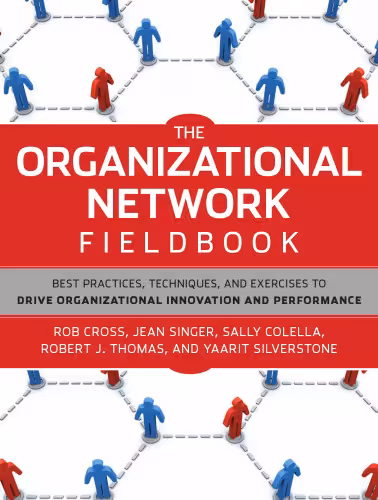 خرید و دانلود نسخه کامل کتاب The Organizational Network Fieldbook: Best Practices, Techniques and Exercises to Drive Organizational Innovation and Performance