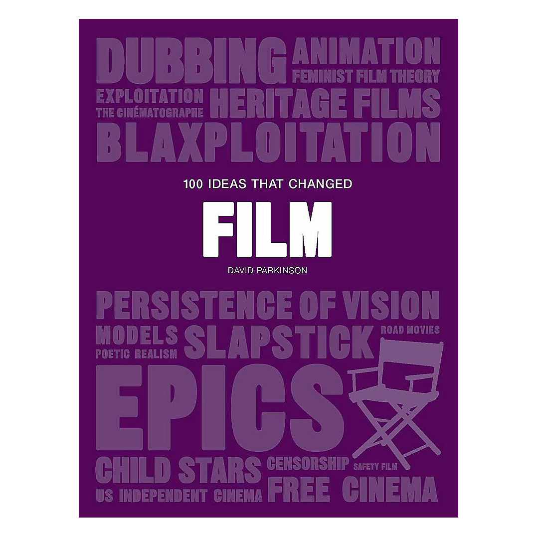 کتاب 100 Ideas that Changed Film اثر David Parkinson انتشارات Laurence King