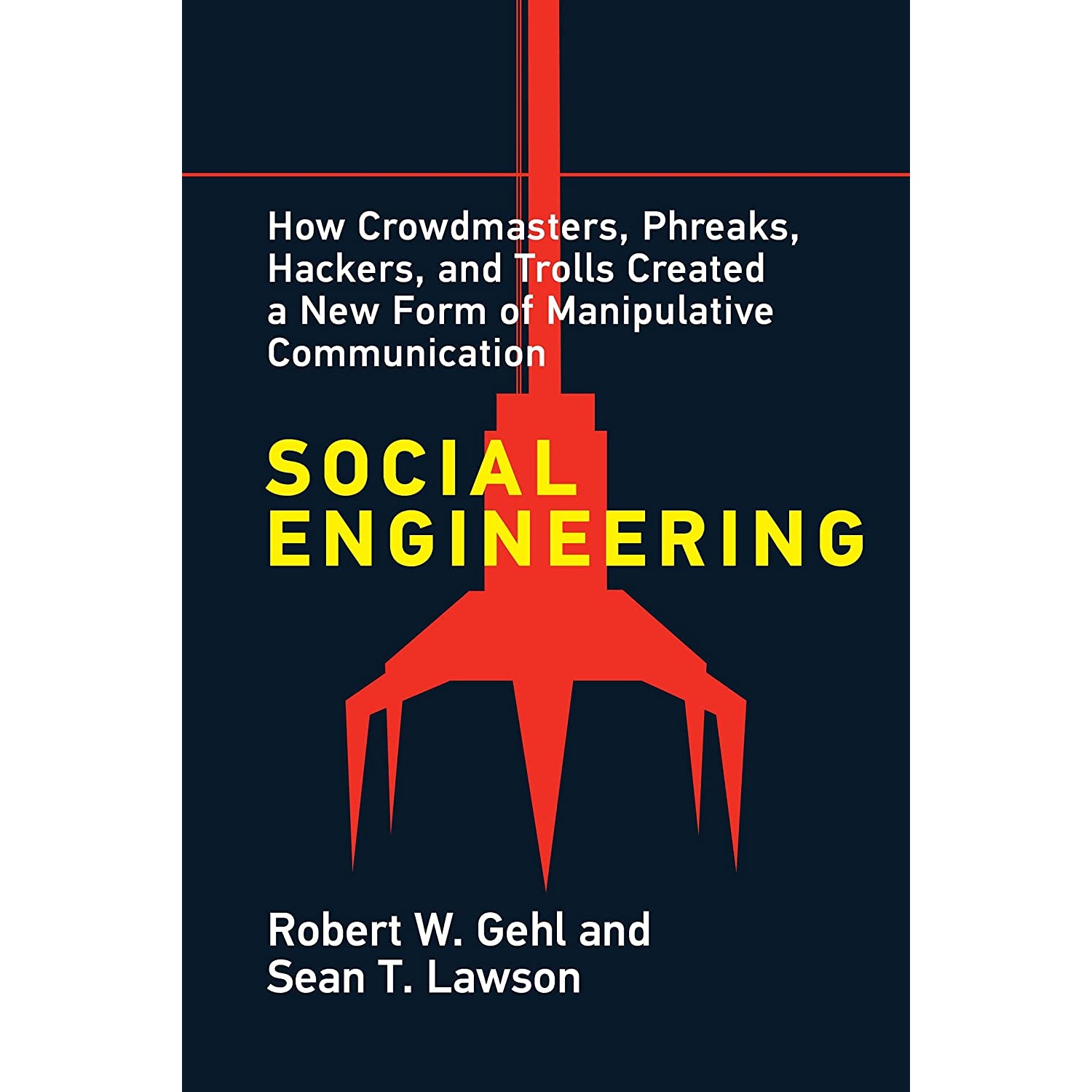 کتاب Social Engineering اثر Robert W Gehl AND Sean T Lawson انتشارات The MIT Press
