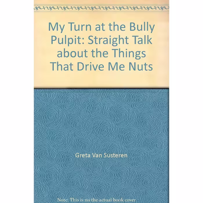 کتاب My Turn at the Bully Pulpit اثر Greta Van Susteren and Elaine Lafferty انتشارات Crown Publishers
