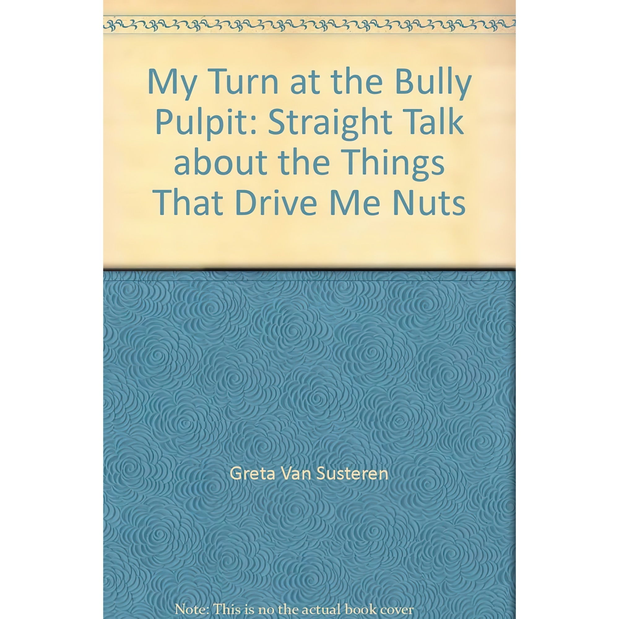 کتاب My Turn at the Bully Pulpit اثر Greta Van Susteren and Elaine Lafferty انتشارات Crown Publishers