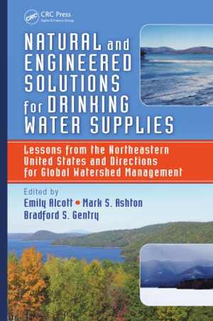  دانلود کتاب Natural And Engineered Solutions For Drinking Water Supplies - Lessons From The Northeastern United States And Directions For Global Watershed Management, 2013 - دانلود کتاب های دانشگاهی