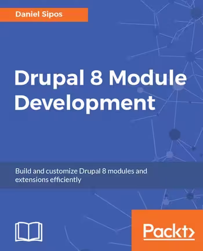 خرید و دانلود نسخه کامل کتاب Drupal 8 Module Development: Build and customize Drupal 8 modules and extensions efficiently