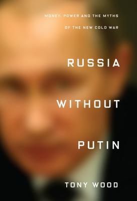 خرید و دانلود نسخه کامل کتاب Russia Without Putin: Money, Power and the Myths of the New Cold War - Pdf
