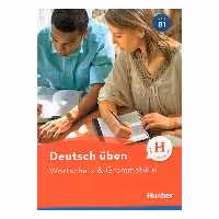 کتاب Deutsch uben Wortschatz and Grammatik B1 اثر جمعی از نویسندگان انتشارات هوبر