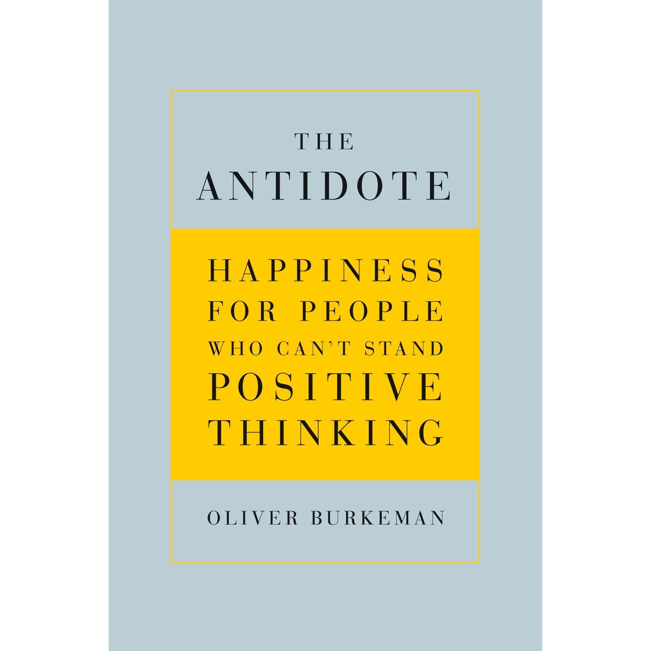 کتاب The Antidote اثر Oliver Burkeman انتشارات Paragon