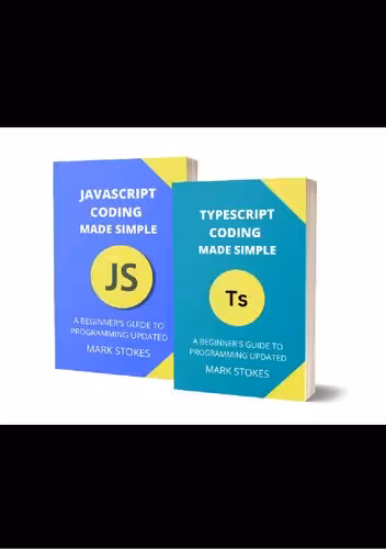 خرید و دانلود نسخه کامل کتاب Typescript and JavaScript Coding Made Simple 2 Books in 1: A Beginner's Guide to Programming