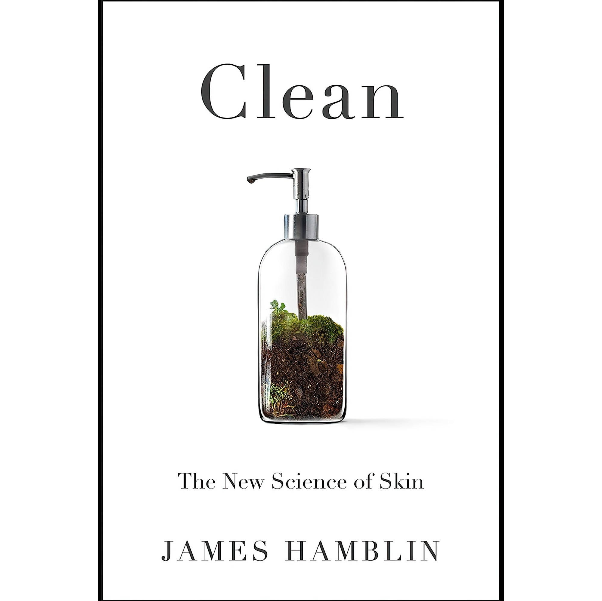 کتاب زبان اصلی Clean The New Science of Skin اثر James Hamblin