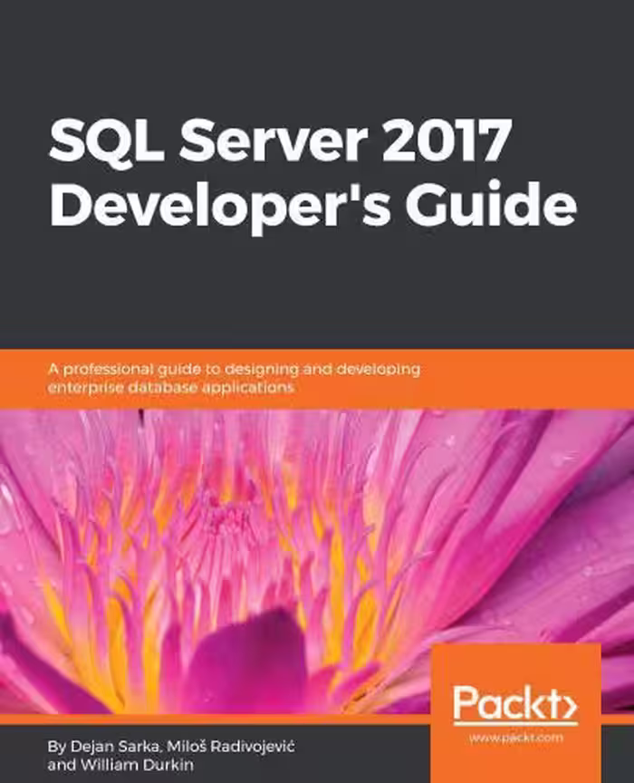 خرید و دانلود نسخه کامل کتاب SQL Server 2017 Developer’s Guide: A professional guide to designing and developing enterprise database applications