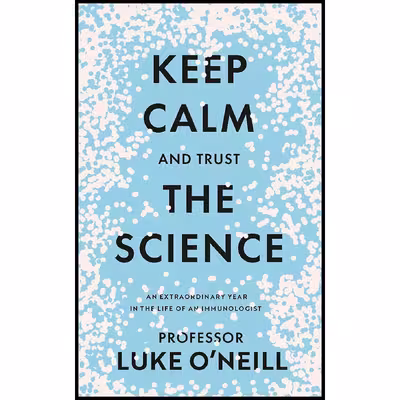 کتاب Keep Calm and Trust the Science اثر Luke ONeill انتشارات Gill Books