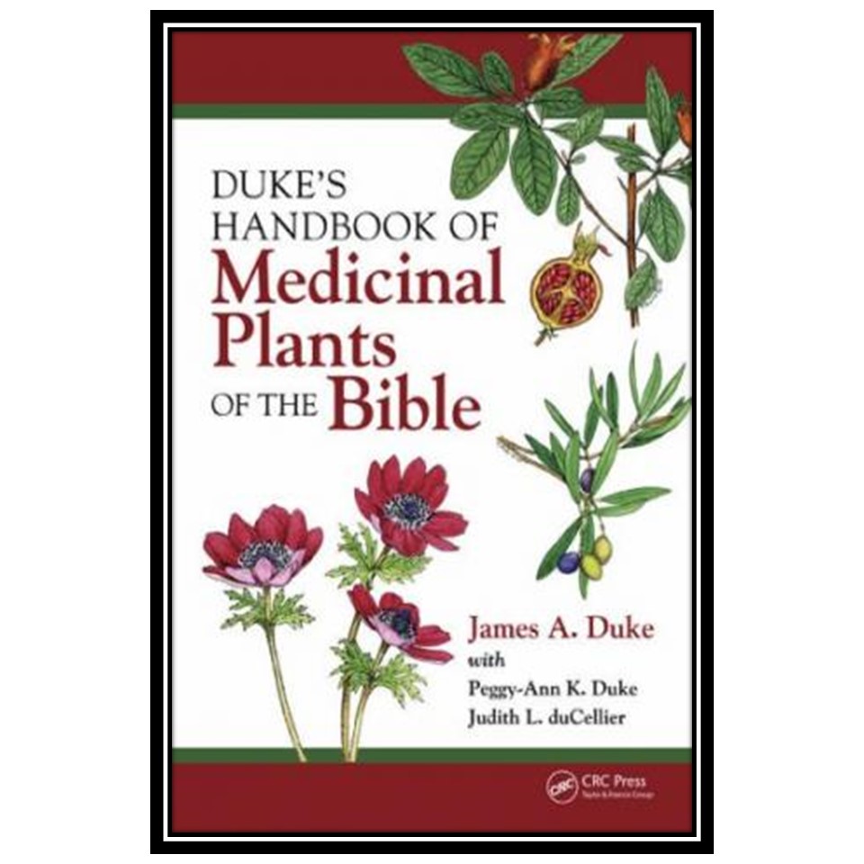 کتاب Dukes Handbook of Medicinal Plants of the Bible اثر James A. Duke انتشارات مؤلفین طلایی