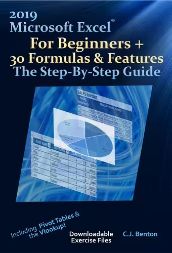 خرید و دانلود نسخه کامل کتاب 2019 Microsoft Excel For Beginners   30 Formulas &amp; Features The Step-By-Step Guide