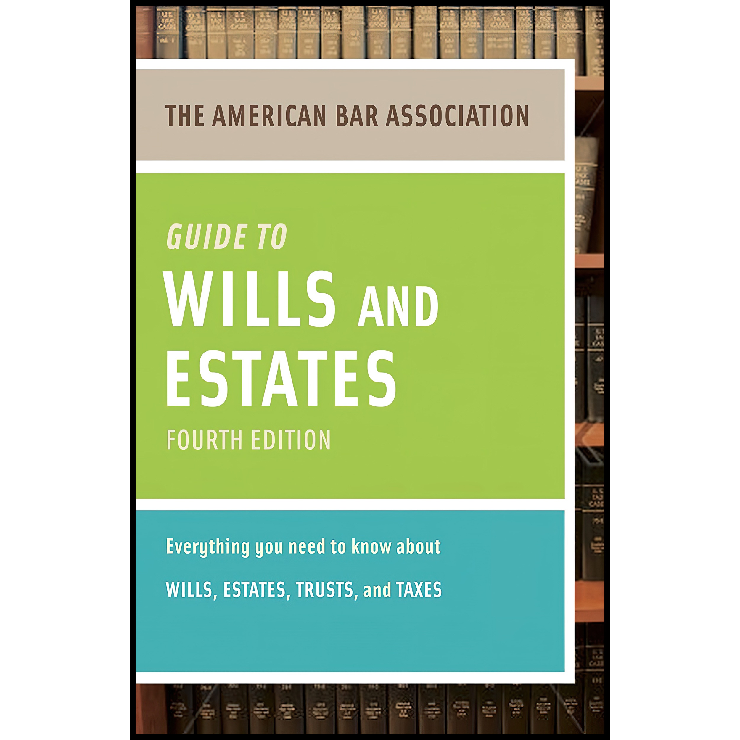 کتاب American Bar Association Guide to Wills and Estates, Fourth Edition اثر Barbara J. Fick انتشارات Random House Reference