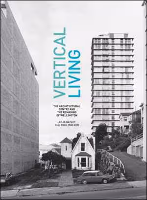 [EPUB] دانلود کتاب Vertical Living - The Architectural Centre And The Remaking Of Wellington, 2014