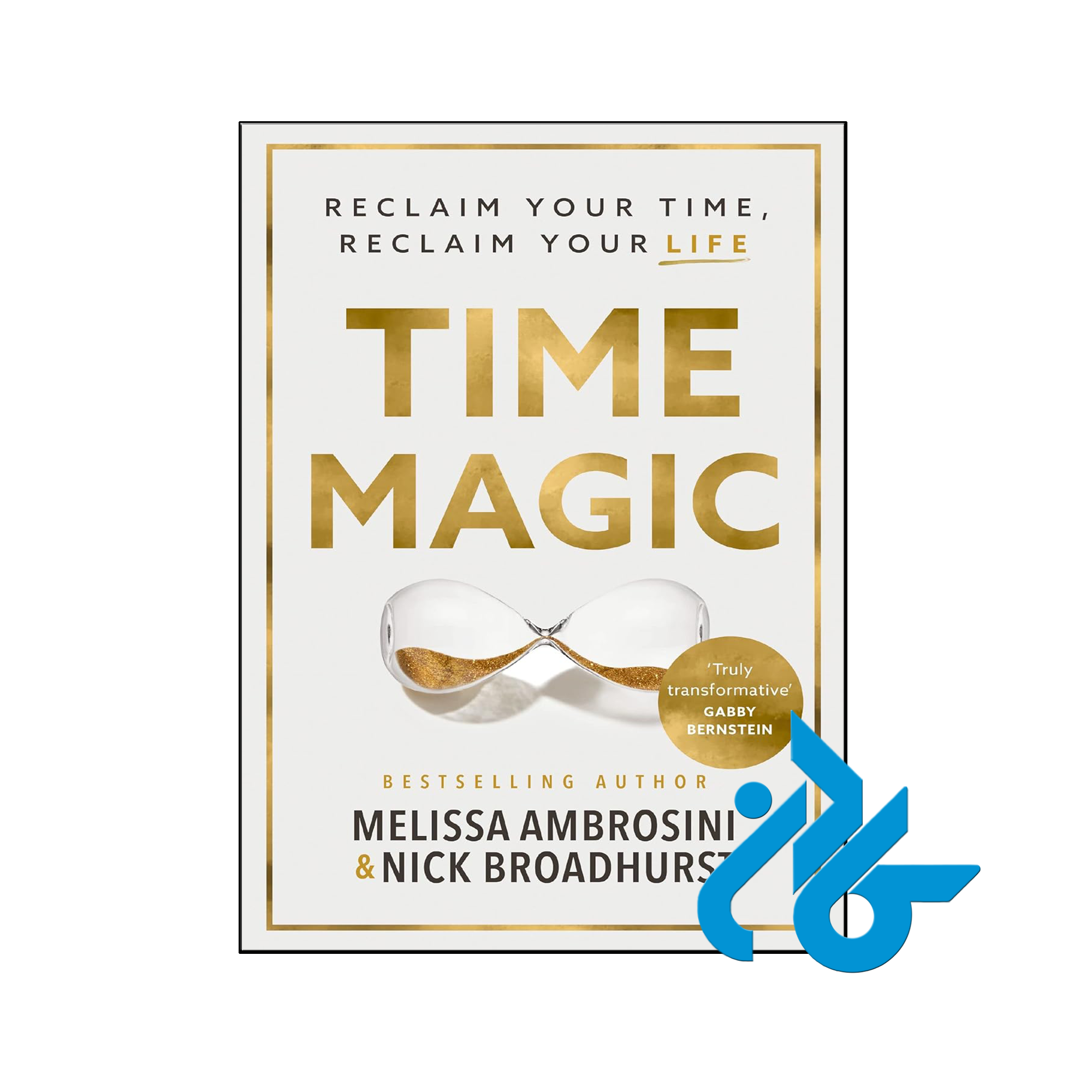 کتاب Time Magic Reclaim Your Time Reclaim Your Life