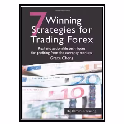 کتاب 7 Winning Strategies for Trading Forex: Real and Actionable Techniques for Profiting from the Currency Markets اثر Grace Cheng انتشارات مؤلفین طلایی