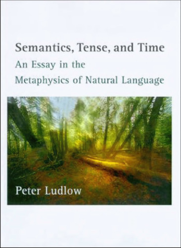خرید و دانلود نسخه کامل کتاب Semantics, Tense, and Time: An Essay in the Metaphysics of Natural Language