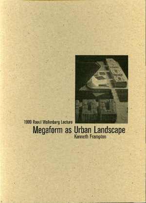 [PDF] دانلود کتاب Megaform As Urban Landscape - 1999 Raoul Wallenberg Lecture, 1999