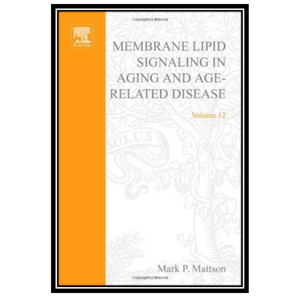 کتاب Membrane Lipid Signaling in Aging and Age-Related Disease اثر Mark P Mattson انتشارات مؤلفین طلایی