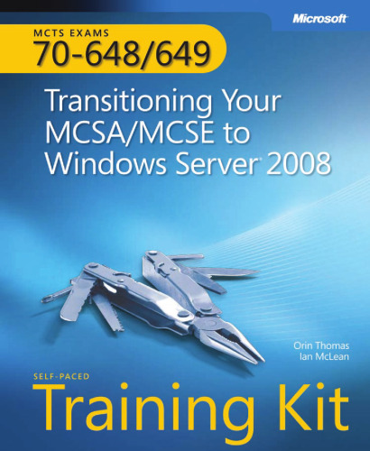 خرید و دانلود نسخه کامل کتاب MCTS Self-Paced Training Kit (Exams 70-648 &amp; 70-649): Transitioning Your MCSA/MCSE to Windows Server 2008