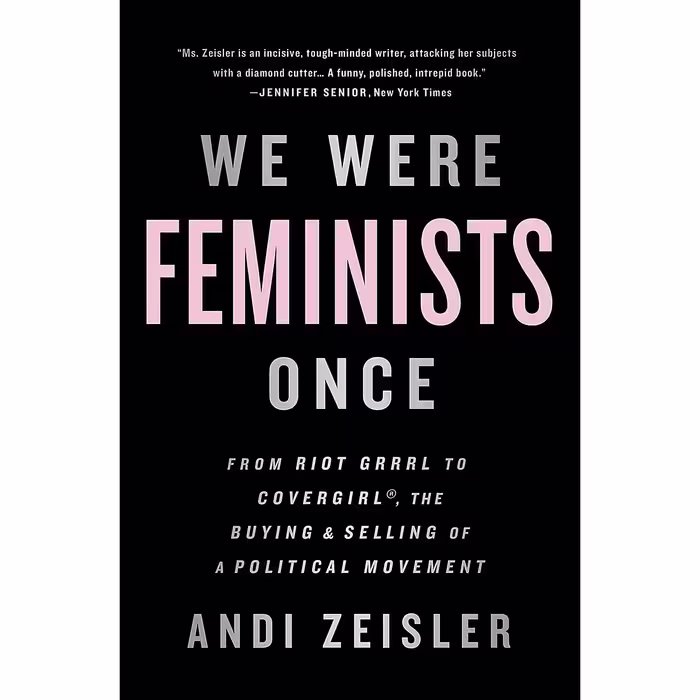 کتاب We Were Feminists Once اثر Andi Zeisler انتشارات PublicAffairs