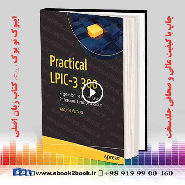 Practical LPIC-3 300 : Prepare for the Highest Level Professional Linux Certification